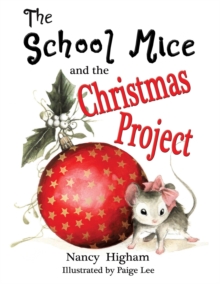 The School Mice and the Christmas Project: Book 2 For both boys and girls ages 6-12 Grades : 1-6