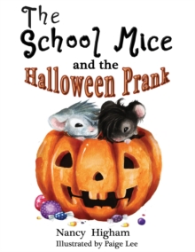 The School Mice and the Halloween Prank: Book 4 For both boys and girls ages 6-12 Grades : 1-6.