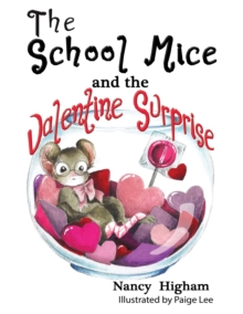 The School Mice and the Valentine Surprise: Book 5 For both boys and girls ages 6-12 Grades : 1-6.