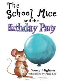 The School Mice and the Birthday Party: Book 6 For both boys and girls ages 6-12 Grades : 1-6