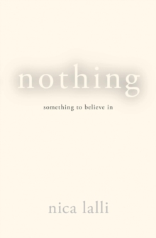 Nothing : Something to Believe in, Paperback / softback Book Nothing : Something to Believe in, Paperback / softback Book