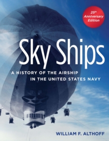 Sky Ships : A History of the Airship in the United States Navy