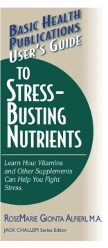 User'S Guide to Stress-Busting Nutrients, Paperback / softback Book User'S Guide to Stress-Busting Nutrients, Paperback / softback Book