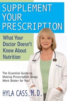 Supplement Your Prescription : What Your Doctor Doesn't Know About Nutrition, Paperback / softback Book Supplement Your Prescription : What Your Doctor Doesn't Know About Nutrition, Paperback / softback Book