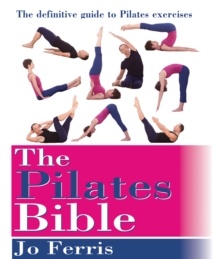 The Pilates Bible : The definitive guide to Pilates excercise