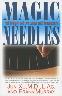 Magic Needles : Feel Younger and Live Longer with Acupuncture