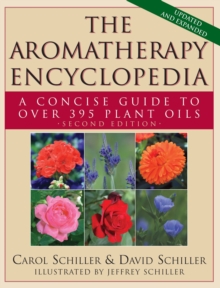 The Aromatherapy Encyclopedia : A Concise Guide to Over 395 Plant Oils [2nd Edition]