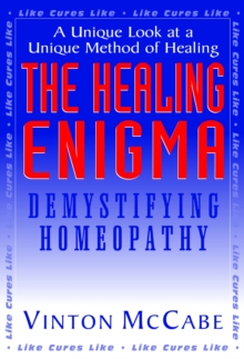 The Healing Enigma : Demystifying Homeopathy