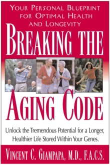 Breaking the Aging Code : Your Personal Blueprint for Optimal Health and Longevity