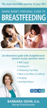 Nurse Barb's Personal Guide to Breastfeeding : The Most Incredible Journey of Your Life!