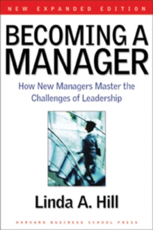 Becoming a Manager : How New Managers Master the Challenges of Leadership, Paperback Book Becoming a Manager : How New Managers Master the Challenges of Leadership, Paperback Book