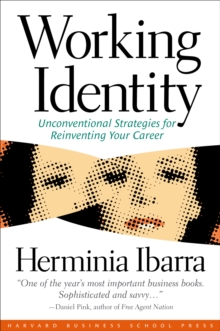 Working Identity : Unconventional Strategies for Reinventing Your Career