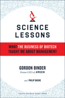 Science Lessons : What the Business of Biotech Taught Me About Management, Hardback Book Science Lessons : What the Business of Biotech Taught Me About Management, Hardback Book
