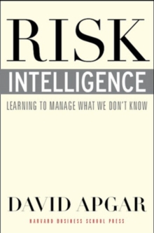 Risk Intelligence : Learning to Manage What We Don't Know, Hardback Book Risk Intelligence : Learning to Manage What We Don't Know, Hardback Book