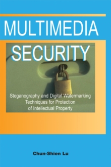 Multimedia Security: Steganography and Digital Watermarking Techniques for Protection of Intellectual Property