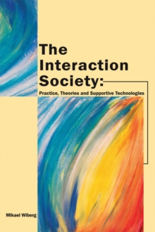 The Interaction Society: Practice, Theories and Supportive Technologies