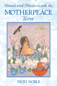 Rituals and Practices with the Motherpeace Tarot, Paperback / softback Book Rituals and Practices with the Motherpeace Tarot, Paperback / softback Book