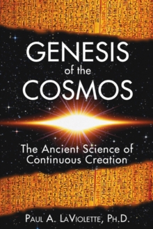 Genesis of the Cosmos : The Ancient Science of Continous Creation, Paperback / softback Book Genesis of the Cosmos : The Ancient Science of Continous Creation, Paperback / softback Book