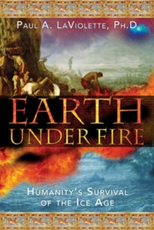 Earth Under Fire : Humanitys Survival of the Ice Age