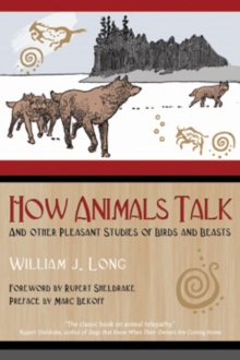 How Animals Talk : And Other Pleasant Studies of Birds and Beasts, Paperback / softback Book How Animals Talk : And Other Pleasant Studies of Birds and Beasts, Paperback / softback Book
