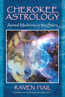 Cherokee Astrology : Animal Medicine in the Stars, Paperback / softback Book Cherokee Astrology : Animal Medicine in the Stars, Paperback / softback Book