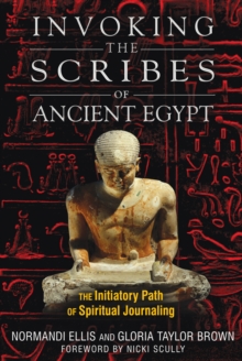 Invoking the Scribes of Ancient Egypt : The Initiatory Path of Spiritual Journaling, Paperback / softback Book Invoking the Scribes of Ancient Egypt : The Initiatory Path of Spiritual Journaling, Paperback / softback Book