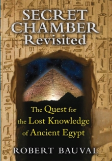 Secret Chamber Revisited : The Quest for the Lost Knowledge of Ancient Egypt, Paperback / softback Book Secret Chamber Revisited : The Quest for the Lost Knowledge of Ancient Egypt, Paperback / softback Book