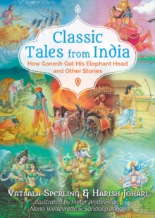 Classic Tales from India : How Ganesh Got His Elephant Head and Other Stories