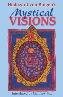 Hildegard von Bingen's Mystical Visions : Translated from <I>Scivias</I>