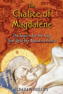 The Chalice of Magdalene : The Search for the Cup That Held the Blood of Christ