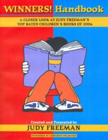 The WINNERS! Handbook : A Closer Look at Judy Freeman's Top-Rated Children's Books of 2004, Paperback / softback Book The WINNERS! Handbook : A Closer Look at Judy Freeman's Top-Rated Children's Books of 2004, Paperback / softback Book