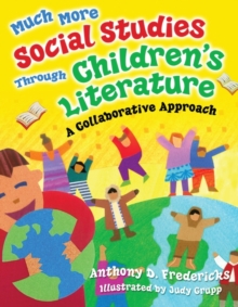 Much More Social Studies Through Children's Literature : A Collaborative Approach, Paperback / softback Book Much More Social Studies Through Children's Literature : A Collaborative Approach, Paperback / softback Book