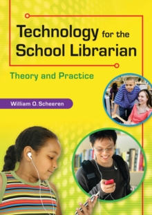 Technology for the School Librarian : Theory and Practice