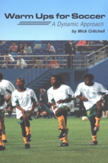 Warm Ups For Soccer : A Dynamic Approach, Paperback / softback Book Warm Ups For Soccer : A Dynamic Approach, Paperback / softback Book