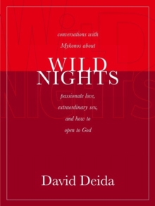 Wild Nights : Conversations with Mykonos about Passionate Love, Extraordinary Sex, and How to Open to God