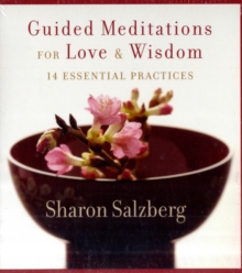 Guided Meditations for Love and Wisdom : 14 Essential Practices, CD-Audio Book Guided Meditations for Love and Wisdom : 14 Essential Practices, CD-Audio Book
