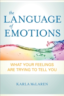 Language of Emotions : What Your Feelings are Trying to Tell You, Paperback Book Language of Emotions : What Your Feelings are Trying to Tell You, Paperback Book