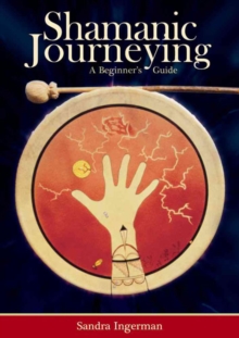 Shamanic Journeying : A Beginner's Guide, Paperback / softback Book Shamanic Journeying : A Beginner's Guide, Paperback / softback Book