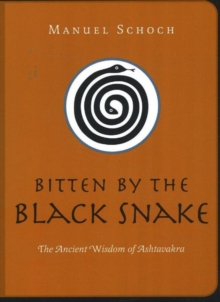 Bitten by the Black Snake : The Ancient Wisdom of Ashtavakra