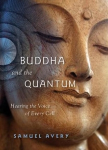 Buddha & the Quantum : Hearing the Voice of Every Cell, Paperback Book Buddha & the Quantum : Hearing the Voice of Every Cell, Paperback Book