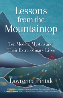 Lessons from the Mountaintop : Ten Modern Mystics and Their Extraordinary Lives