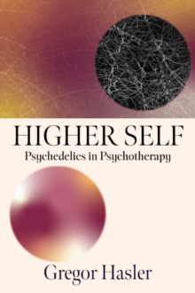 Higher Self : Psychedelics in Psychotherapy