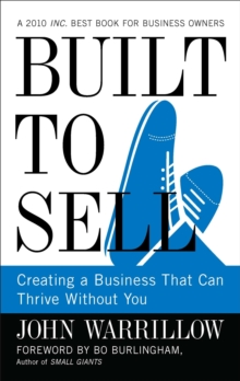 Built to Sell : Creating a Business That Can Thrive Without You, Hardback Book Built to Sell : Creating a Business That Can Thrive Without You, Hardback Book