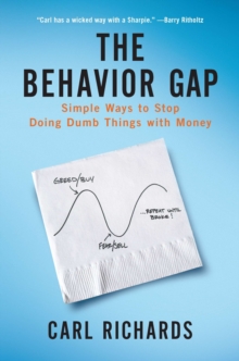 The Behaviour Gap : Simple Ways to Stop Doing Dumb Things with Money, Hardback Book The Behaviour Gap : Simple Ways to Stop Doing Dumb Things with Money, Hardback Book