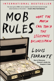 Mob Rules : What the Mafia Can Teach the Legitimate Businessman