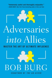 Adversaries into Allies : Win People Over Without Manipulation or Coercion, Paperback Book Adversaries into Allies : Win People Over Without Manipulation or Coercion, Paperback Book