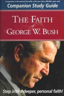 Faith Of George W Bush Study Guide, Paperback / softback Book Faith Of George W Bush Study Guide, Paperback / softback Book