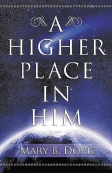 A Higher Place In Him, Paperback / softback Book A Higher Place In Him, Paperback / softback Book