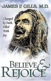 Believe And Rejoice, Paperback / softback Book Believe And Rejoice, Paperback / softback Book