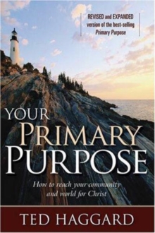 Your Primary Purpose : How to Reach Your Community and the World for Christ, Paperback / softback Book Your Primary Purpose : How to Reach Your Community and the World for Christ, Paperback / softback Book